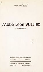 Télécharger le livre :  L'abbé Léon Vulliez, 1879-1965