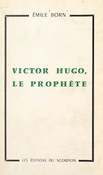 Télécharger le livre :  Victor Hugo, le prophète