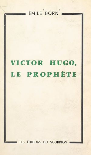 Téléchargez le livre :  Victor Hugo, le prophète