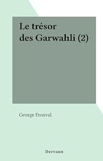 Télécharger le livre :  Le trésor des Garwahli (2)
