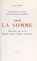 Télécharger le livre :  Témoignage, 1914-1918, d'un officier forestier (2). 1916, la Somme, deuxième acte de la bataille d'usure Verdun-la-Somme