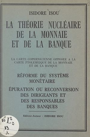 Téléchargez le livre :  La théorie nucléaire de la monnaie et de la banque