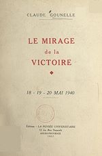 Télécharger le livre :  Le mirage de la victoire, 18-19-20 mai 1940