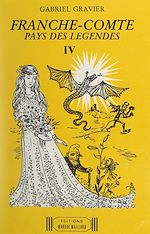 Télécharger le livre :  Franche-Comté, pays des légendes (4). Légendes de l'arrondissement de Montbéliard (Doubs) et du Territoire de Belfort