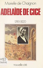 Télécharger le livre :  Adélaïde de Cicé, 1749-1818