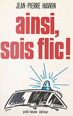 Télécharger le livre :  Ainsi, sois flic !