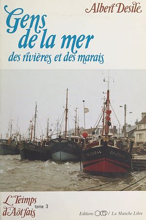 Téléchargez le livre :  L'teimps d'aôt'fais (3). Gens de la mer, des rivières et des marais
