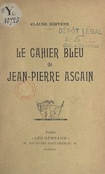 Télécharger le livre :  Le cahier bleu de Jean-Pierre Ascain
