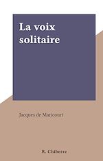 Télécharger le livre :  La voix solitaire