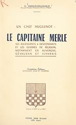 Télécharger le livre :  Un chef huguenot : le capitaine Merle et les guerres de religion, notamment en Auvergne, Gévaudan et Vivarais