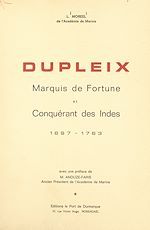 Télécharger le livre :  Dupleix, marquis de fortune et conquérant des Indes, 1697-1763