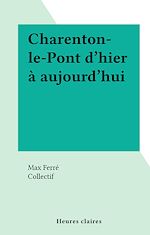 Télécharger le livre :  Charenton-le-Pont d'hier à aujourd'hui