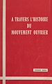 Télécharger le livre :  À travers l'histoire du mouvement ouvrier