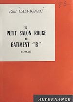 Download this eBook Du petit salon rouge au bâtiment "B"