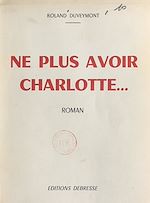 Download this eBook Ne plus avoir Charlotte...