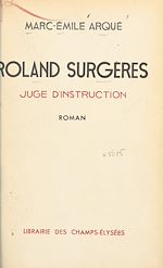 Télécharger le livre :  Roland Surgères, juge d'instruction