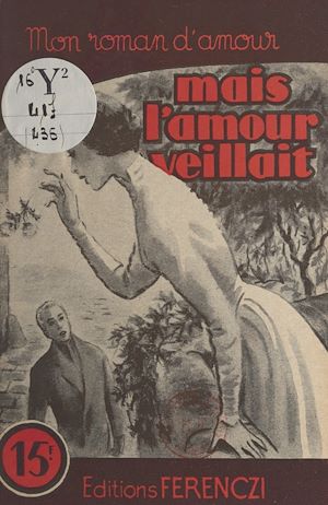 Téléchargez le livre :  Mais l'amour veillait