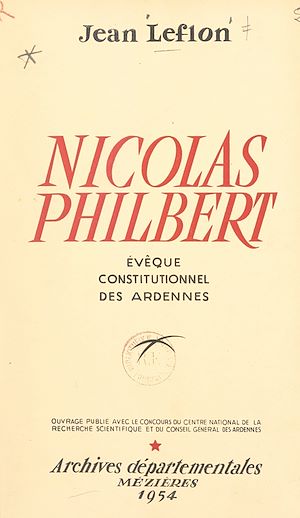 Téléchargez le livre :  La Révolution : Nicolas Philbert, évêque constitutionnel des Ardennes