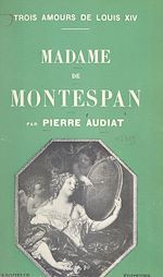 Télécharger le livre :  Trois amours de Louis XIV (2). Madame de Montespan
