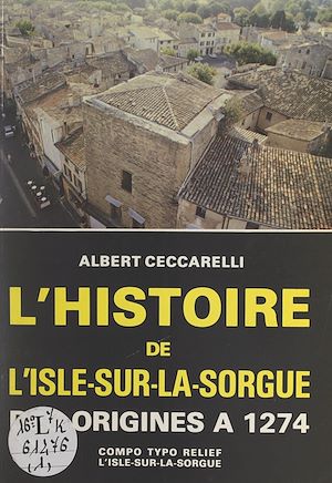 Téléchargez le livre :  L'histoire de l'Isle-sur-la-Sorgue (1). Des origines à 1274