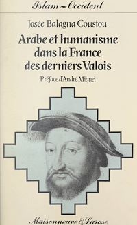 Téléchargez le livre :  Arabe et humanisme dans la France des derniers Valois