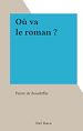 Télécharger le livre :  Où va le roman ?