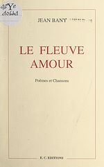 Télécharger le livre :  Le fleuve amour