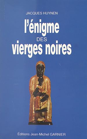 Téléchargez le livre :  L'énigme des Vierges Noires