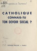 Télécharger le livre :  Catholique, connais-tu ton devoir social ?