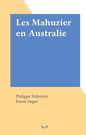 Téléchargez le livre :  Les Mahuzier en Australie