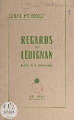 Télécharger le livre :  Le Gard pittoresque : regards sur Lédignan, capitale de la Gardonnenque
