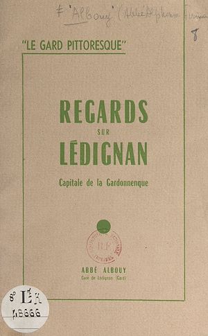 Téléchargez le livre :  Le Gard pittoresque : regards sur Lédignan, capitale de la Gardonnenque