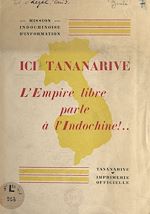 Télécharger le livre :  Ici Tananarive, l'Empire libre parle à l'Indochine !