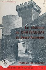 Télécharger le livre :  Le château de Châteaugay en Basse-Auvergne