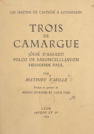 Téléchargez le livre :  Trois de Camargue : Jóusè d'Arbaud, Folco de Baroncelli-Javon, Hermann Paul