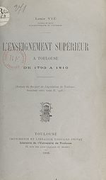 Télécharger le livre :  L'enseignement supérieur à Toulouse de 1793 à 1810