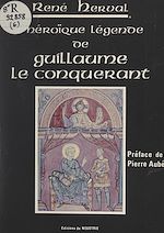 Télécharger le livre :  L'héroïque légende de Guillaume le Conquérant
