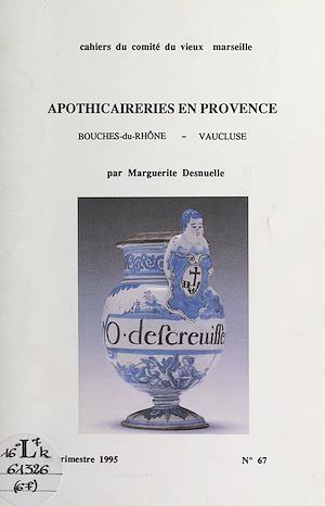 Téléchargez le livre :  Apothicaireries en Provence : Bouches-du-Rhône, Vaucluse