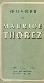 Télécharger le livre :  Œuvres de Maurice Thorez. Livre cinquième (21). Juin 1945-mars 1946