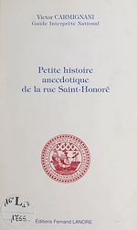 Télécharger le livre :  Petite histoire anecdotique de la rue Saint-Honoré