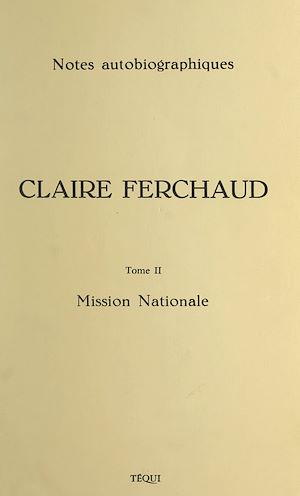 Téléchargez le livre :  Claire Ferchaud, 1896-1972 (2) Mission nationale