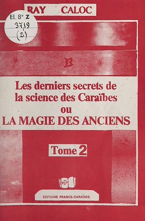 Téléchargez le livre :  Les derniers secrets de la science des Caraïbes ou La magie des anciens (2)