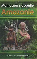Télécharger le livre :  Mon cœur s'appelle Amazonie