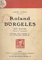 Télécharger le livre :  Roland Dorgelès : son œuvre, portrait et autographe