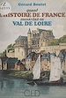Télécharger le livre :  Quand l'histoire de France musardait en Val de Loire