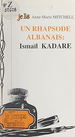 Télécharger le livre :  Un rhapsode albanais : Ismaïl Kadaré