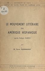 Télécharger le livre :  Le mouvement littéraire en Amérique hispanique après Ruben Dario