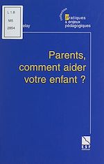 Télécharger le livre :  Parents, comment aider votre enfant ?
