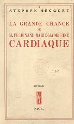 Télécharger le livre :  La grande chance de M. Ferdinand Marie-Madeleine, cardiaque