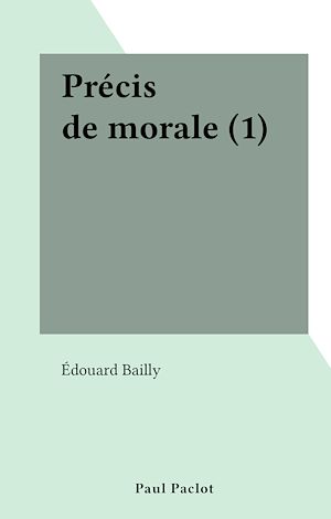 Téléchargez le livre :  Précis de morale (1)